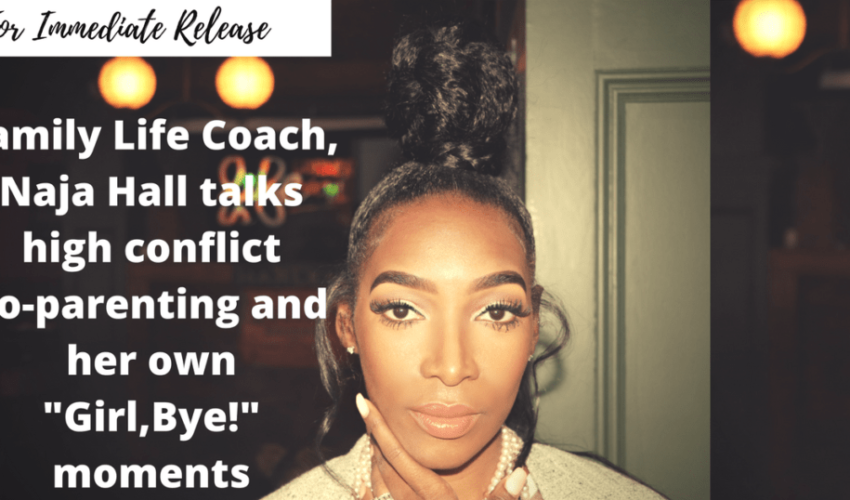 PRESS RELEASE_ Naja Hall talks high conflict co-parenting and her own _Girl,Bye!_ moments (1)