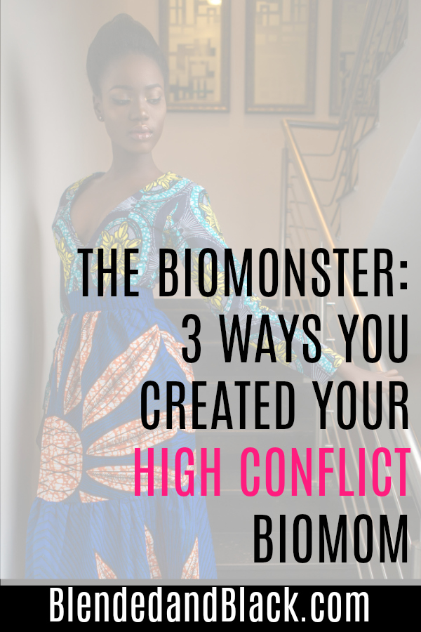 The BioMonster: 3 Ways YOU Created Your High Conflict Bio Mom